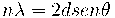 n\lambda=2dsen\theta